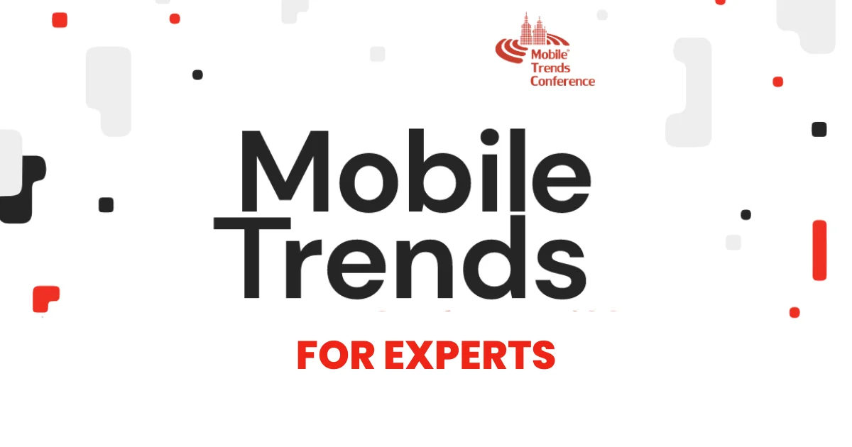Mobile Trends For Experts 2023 – relacja z&nbsp;Warszawy